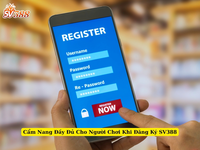 cẩm nang đầy đủ cho người chơi khi đăng ký sv388