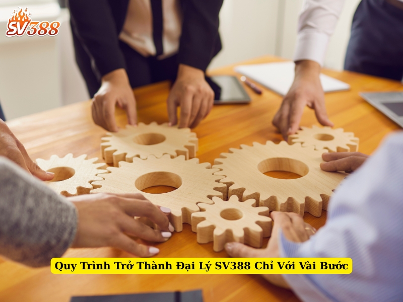 quy trình trở thành đại lý sv388 chỉ với vài bước