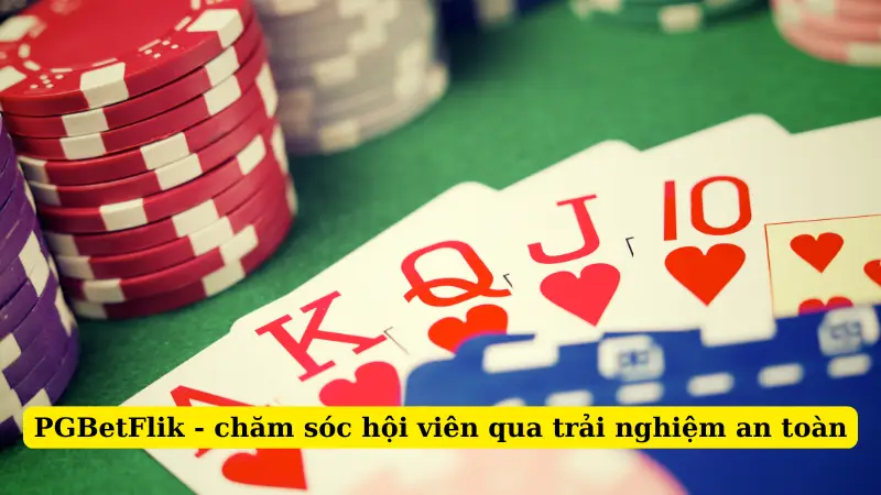 PGBetFlik - chăm sóc hội viên qua trải nghiệm an toàn